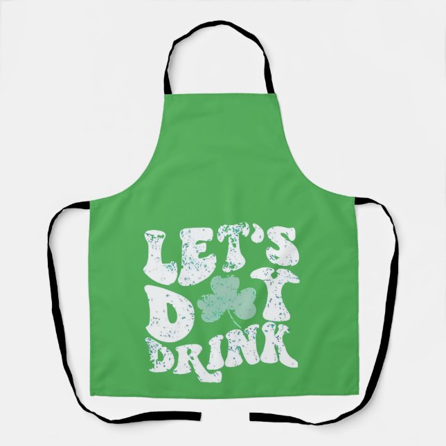 Let's Day Drink St Patrick Paddy Lucky Charm Apron (Front)