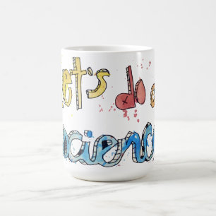 Let's Do A Science Painted Text! Coffee Mug