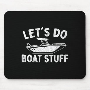 Let's Do Boat Stuff - Boating Boat Owner Motorboat Mouse Pad