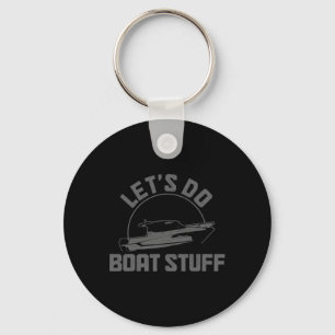 Let's Do Boat Stuff Funny Boating Sailing Pontoon Key Ring