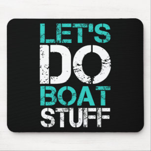 Let's Do Boat Stuff Funny Lake Boating Vacation Cr Mouse Pad