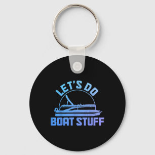 Let's Do Boat Stuff Pontoon Captain Funny Boating  Key Ring