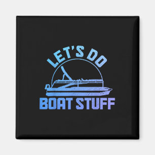 Let's Do Boat Stuff Pontoon Captain Funny Boating Magnet