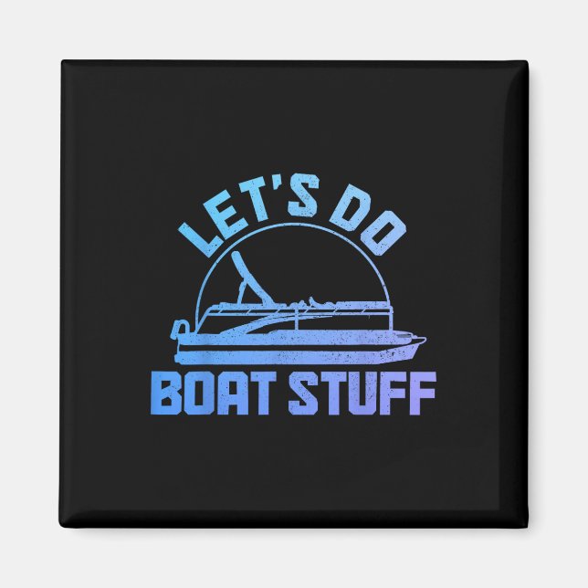 Let's Do Boat Stuff Pontoon Captain Funny Boating  Magnet (Front)