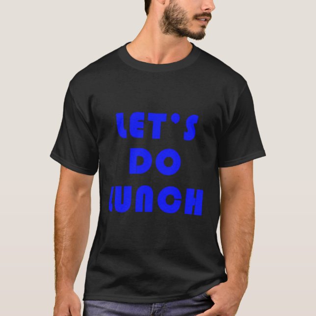 Let'S Do Lunch T-Shirt (Front)