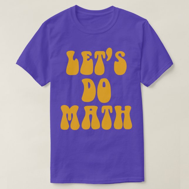 Lets Do Math  Math Teacher Hippie Version  T-Shirt (Design Front)