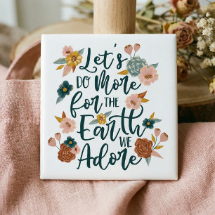 Let's Do More For The Earth We Adore Floral Design 15 Cm Square Badge