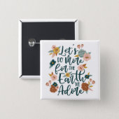 Let's Do More For The Earth We Adore Floral Design 15 Cm Square Badge (Front & Back)