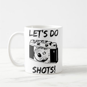Let'S Do Shots Funny Photography Coffee Mug