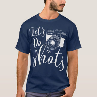 Lets Do Shots T-Shirt