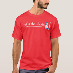 Lets Do Shots Vaccine Pro Vac T-Shirt