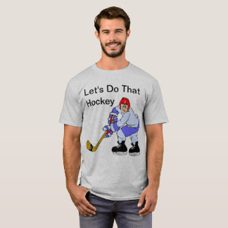 Let's Do That Hockey T-Shirt