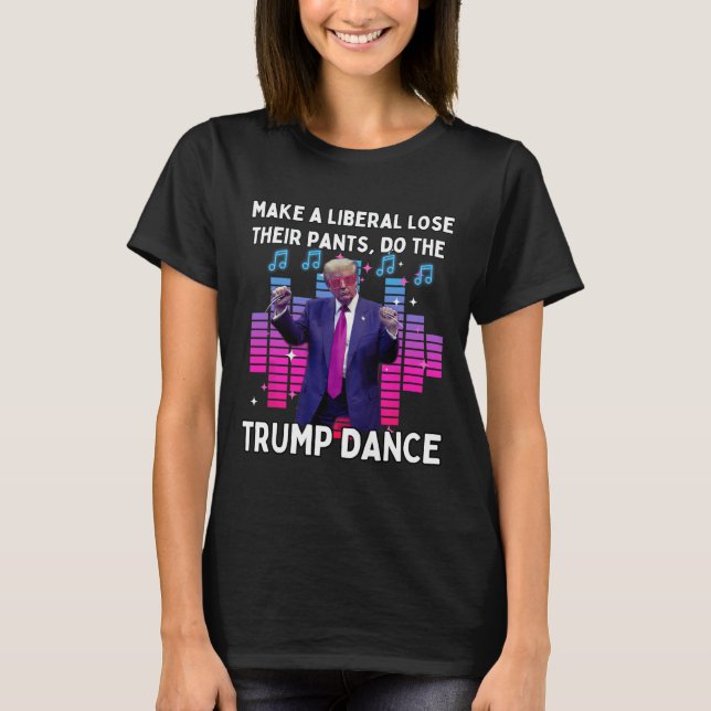 Lets Do The Trump Dance - Pro Trump Family Present T-Shirt (Front)
