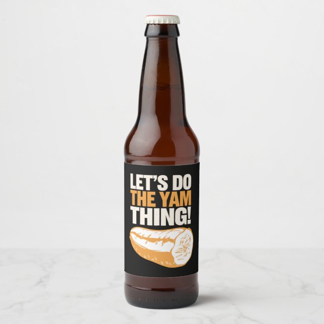 Let's Do The Yam Thing Thanksgiving Sweet Potato  Beer Bottle Label (Front)