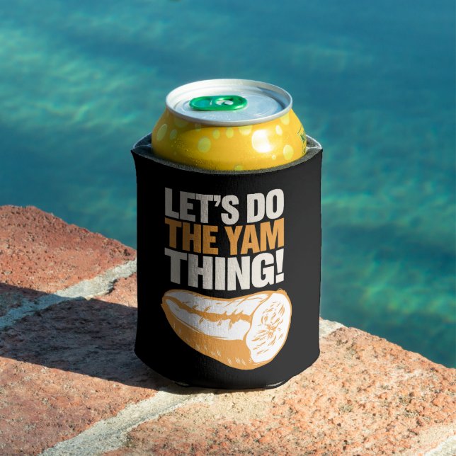 Let's Do The Yam Thing Thanksgiving Sweet Potato  Can Cooler (In Situ Pool)