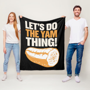Let's Do The Yam Thing Thanksgiving Sweet Potato  Fleece Blanket