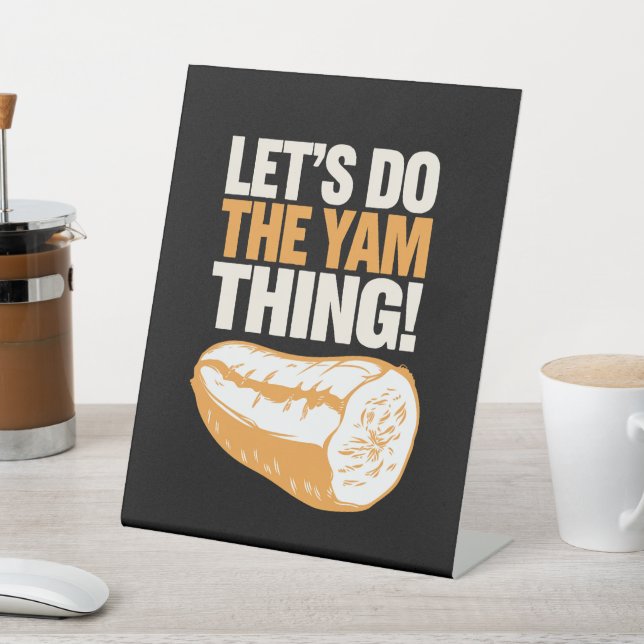 Let's Do The Yam Thing Thanksgiving Sweet Potato  Pedestal Sign (In SItu)