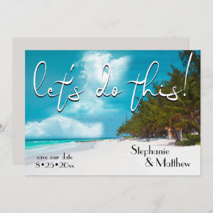 Let's Do This Beach Save the Date Invitation