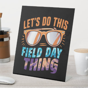Let's Do This Field Day Thing Sunglasses Teacher Pedestal Sign
