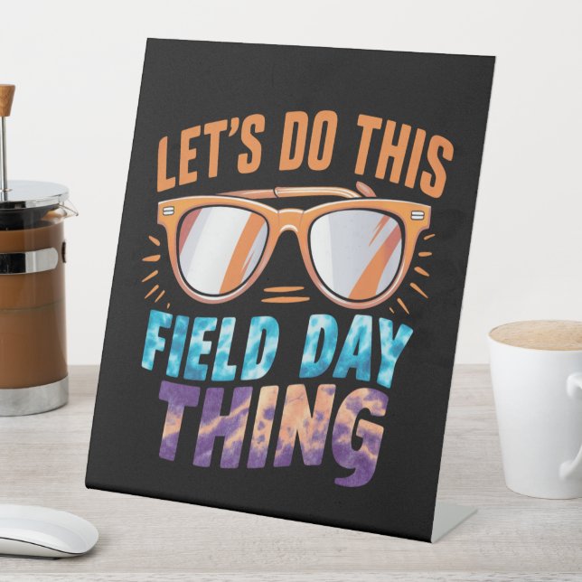 Let's Do This Field Day Thing Sunglasses Teacher  Pedestal Sign (In SItu)