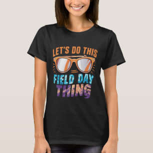 Let's Do This Field Day Thing Sunglasses Teacher T-Shirt