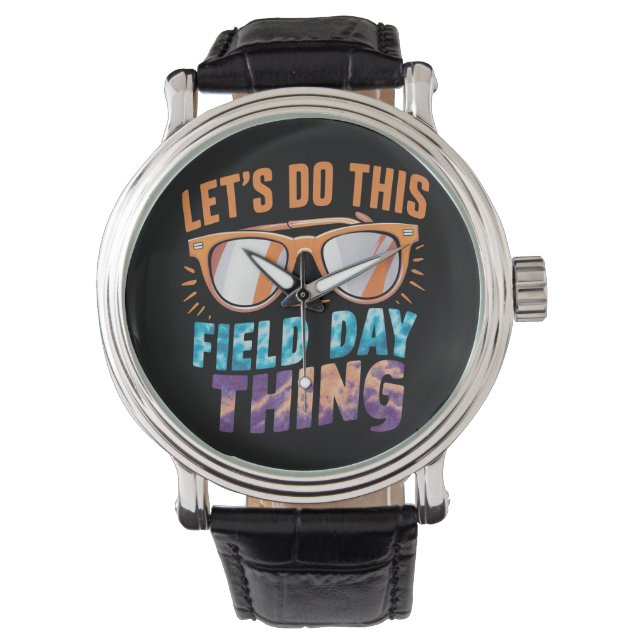 Let's Do This Field Day Thing Sunglasses Teacher  Watch (Front)