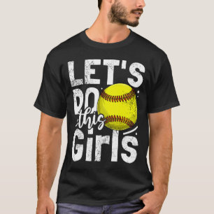 Let's Do This Girls Softll Enthusiast Gear  T-Shirt
