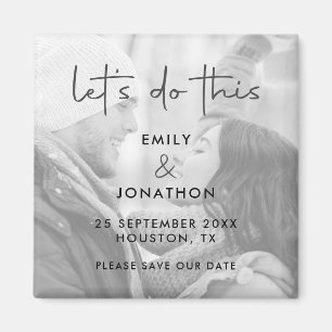 Lets Do This Photo Black White Save The Date Magnet