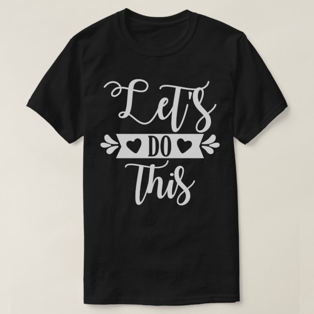 Lets Do This T-Shirt (Design Front)