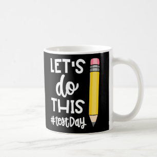 Lets Do This Test Day State Testing Motivational Coffee Mug