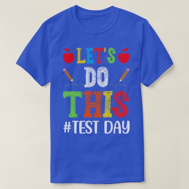 Lets Do This Test Day Teacher T-Shirt (Design Front)