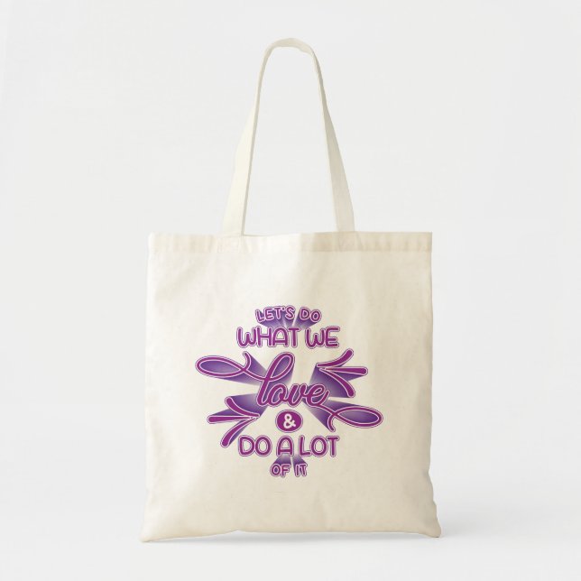 Let's Do What We Love Motivational Quote Tote Bag (Front)