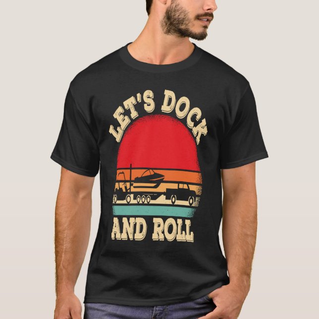 Let's dock and roll boating boat captain T-Shirt (Front)