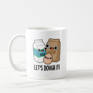 Let's Dough It Funny Baking Pun  Coffee Mug