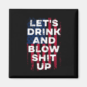 Let's Drink And Blow Up Drink Fan Usa Independence Magnet