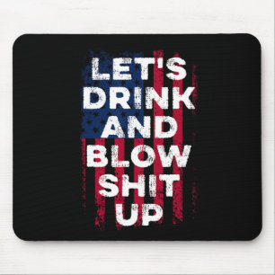 Let's Drink And Blow Up Drink Fan Usa Independence Mouse Pad