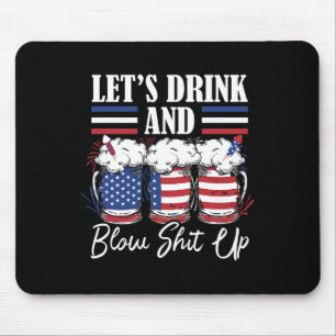 Let's Drink And Blow Up Fireworks Mouse Pad