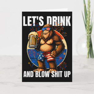Let's Drink And Blow Up Usa Beer Bigfoot 4th Of Ju Card