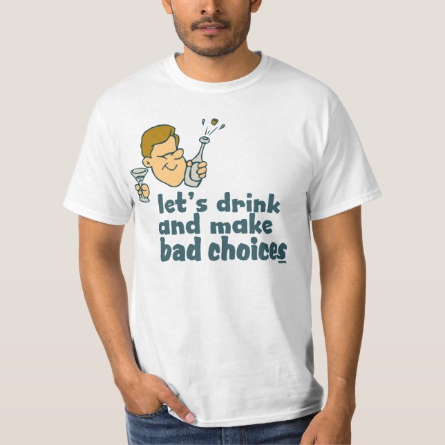 Let's drink and ..... funny t-shirt (Front)