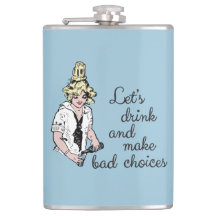 Let's drink and make bad choices