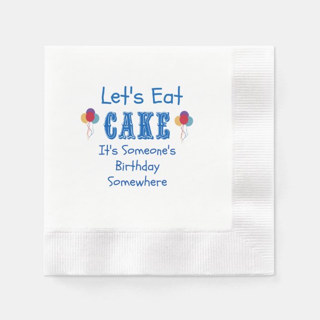 Let's Eat Cake. It's Someone's Birthday Somewhere Napkin (Front)