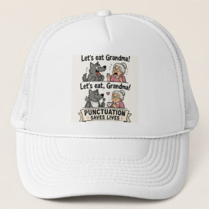 Lets Eat Grandma Punctuation Saves Lives Trucker Hat