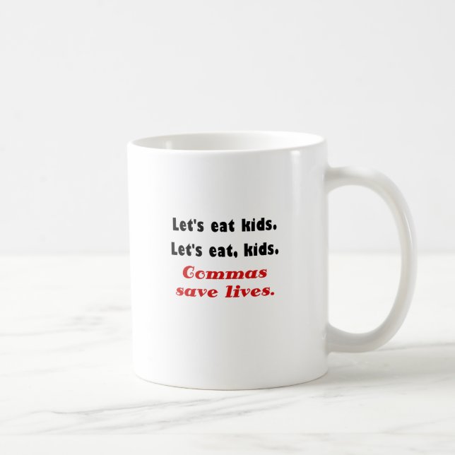 Lets Eat Kids Commas Save Lives Coffee Mug (Right)