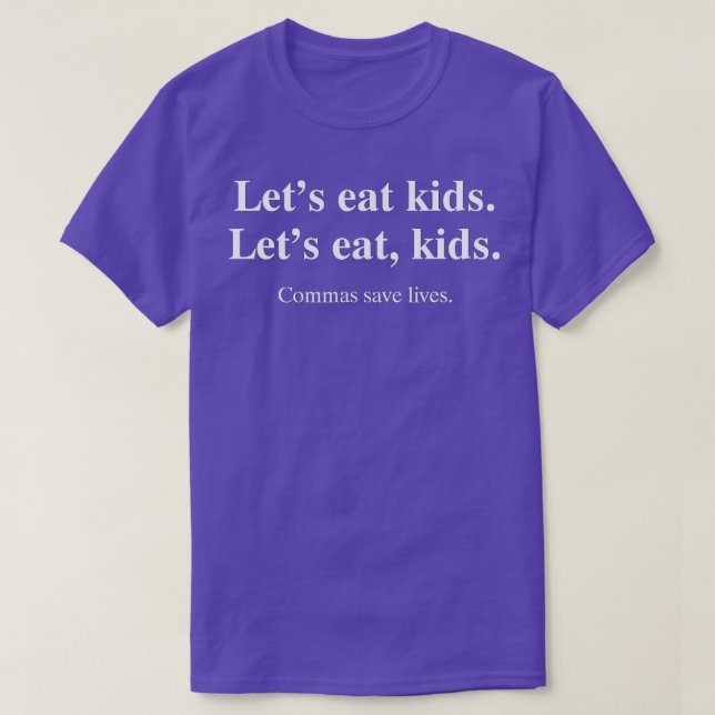 Lets Eat Kids, Commas Save Lives punctuation gramm T-Shirt (Design Front)