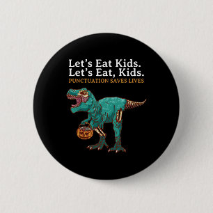 Lets Eat Kids Dinosaur Zombie Trick Treat Dinosaur 6 Cm Round Badge