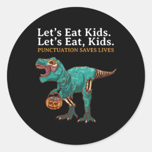 Lets Eat Kids Dinosaur Zombie Trick Treat Dinosaur Classic Round Sticker