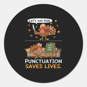 Lets Eat Kids Punctuation Funny Thanksgiving Teach Classic Round Sticker