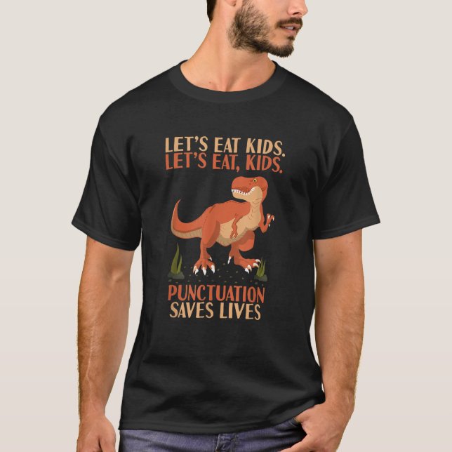 Lets Eat Kids Punctuation Saves Live Funny Grammar T-Shirt (Front)