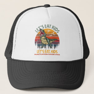 Lets Eat Kids Punctuation Saves Lives Dinosaur Fun Trucker Hat