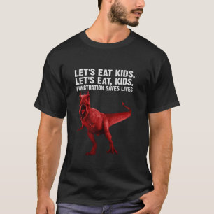Lets Eat Kids Punctuation Saves Lives Dinosaur T R T-Shirt